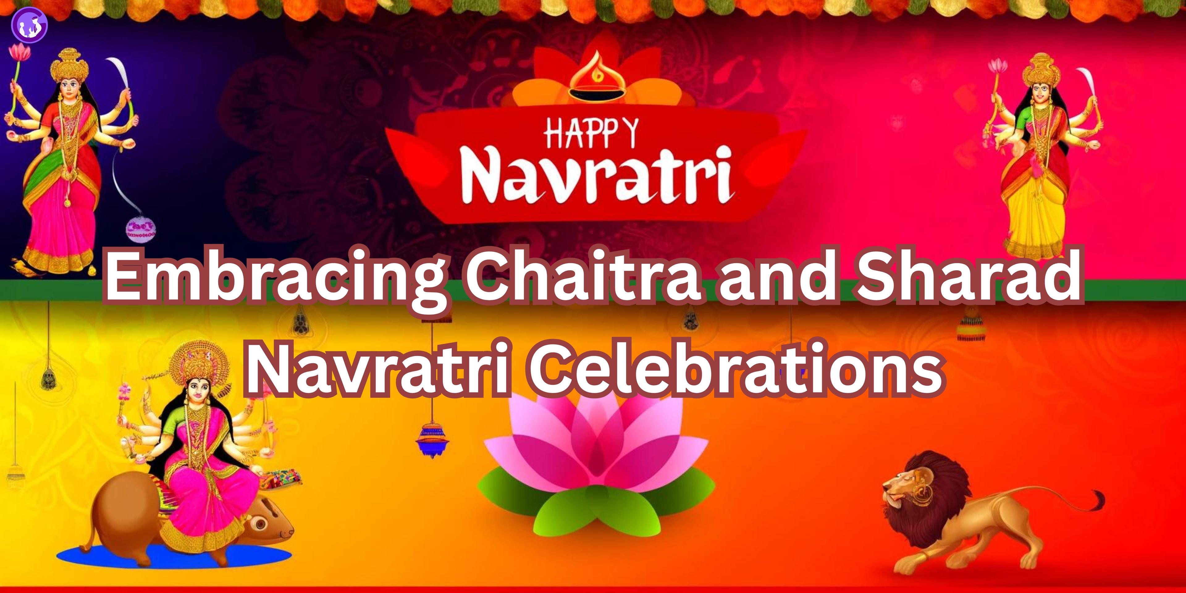 Embracing Chaitra and Sharad Navratri Celebrations