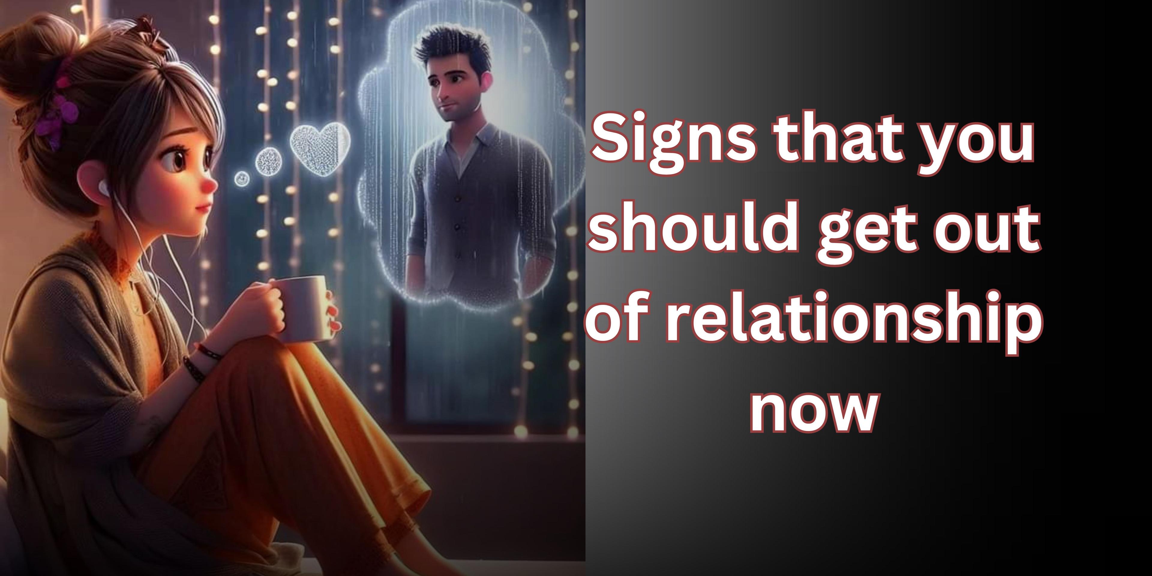 Signs that you should get out of relationship now