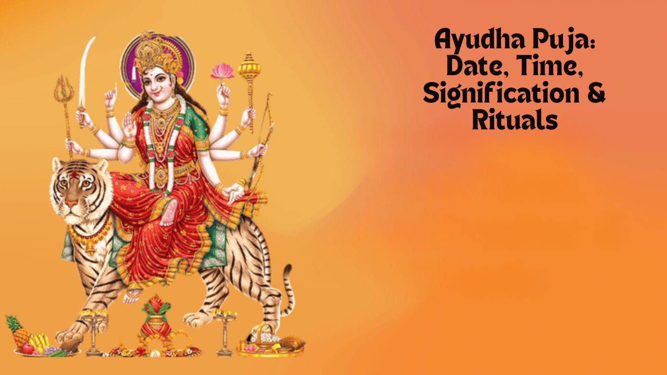 Ayudha Puja: Date, Time, Signification & Rituals