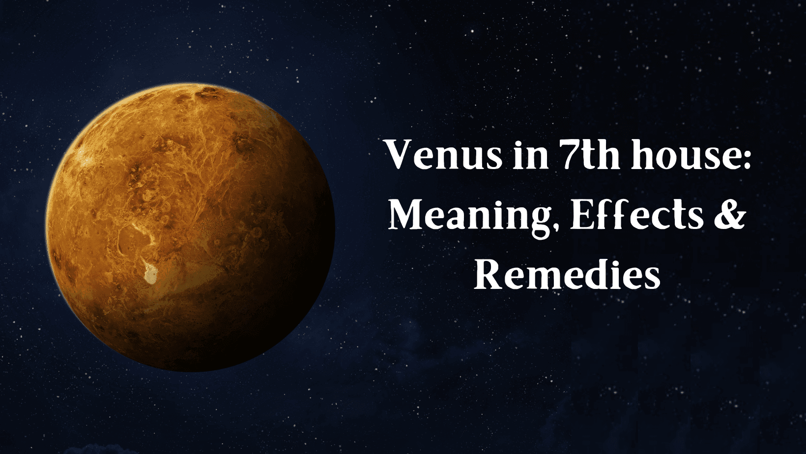 Venus in 7th house: Meaning, Effects & Remedies 